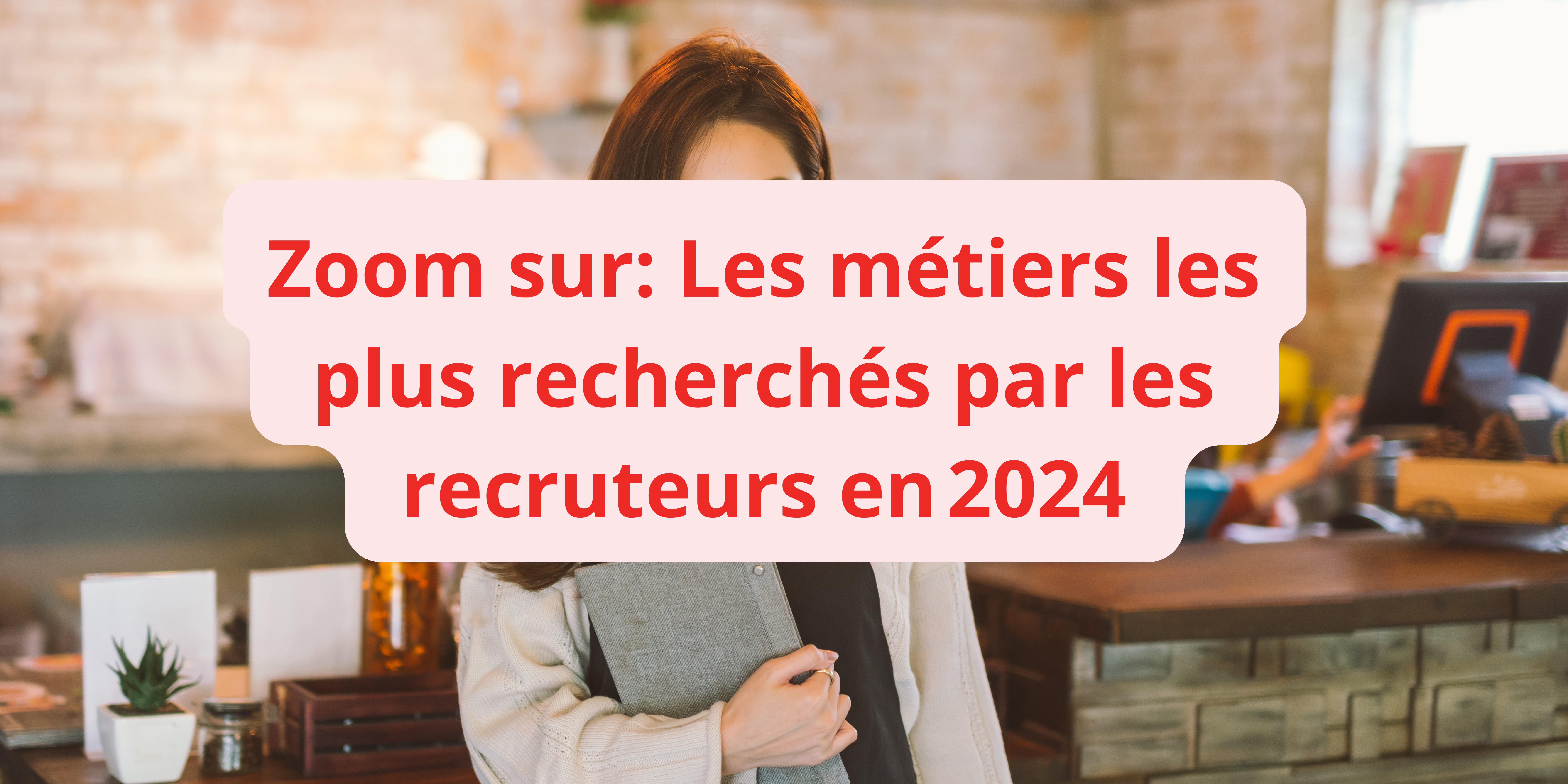 Métiers le plus recherchés par les recruteurs en 2024